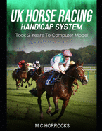 UK Horse Racing Handicap System: Took 2 Years To Computer Model