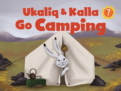 Ukaliq and Kalla Go Camping: English Edition