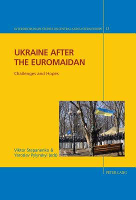 Ukraine After the Euromaidan: Challenges and Hopes - Fieguth, Rolf (Editor), and Giordano, Christian (Editor), and Hayoz, Nicolas (Editor)