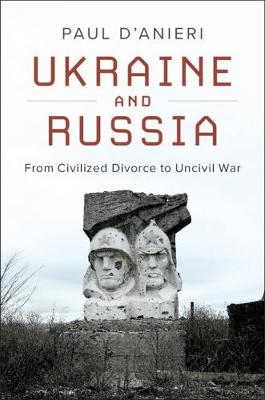 Ukraine and Russia - D'Anieri, Paul