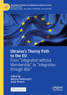 Ukraine's Thorny Path to the EU: From "Integration Without Membership" to "Integration Through War"