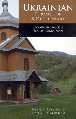 Ukrainian-English Phrasebook & Dictionary - Benyukh, Olesj, and Galushko, Raisa