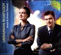 Ukrainian Rhapsody - Anna Shelest (piano); Dmitri Shelest (piano)