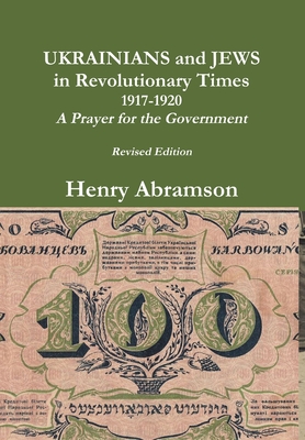 Ukrainians and Jews in Revolutionary Times - Abramson, Henry, Professor