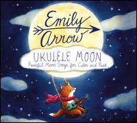 Ukulele Moon - Emily Arrow