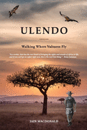 Ulendo: Walking Where Vultures Fly