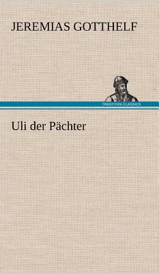 Uli Der Pachter - Gotthelf, Jeremias