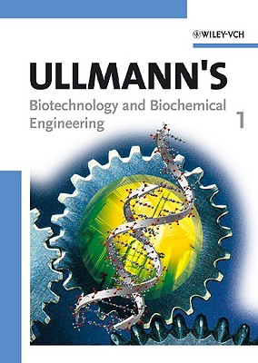 Ullmann's Biotechnology and Biochemical Engineering, 2 Volume Set - Wiley-Vch (Editor)