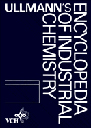 Ullmann's Encyclopedia of Industrial Chemistry, Antidiabetic Drugs to Benzoquinone and Naphthoquinone Dyes - Gerhartz, Wolfgang, and Arpe, Hans-Jurgen (Editor)