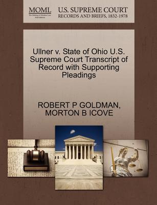 Ullner V. State of Ohio U.S. Supreme Court Transcript of Record with Supporting Pleadings - Goldman, Robert P, and Icove, Morton B