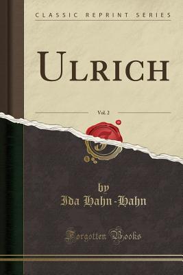 Ulrich, Vol. 2 (Classic Reprint) - Hahn-Hahn, Ida