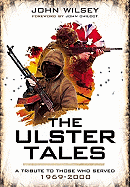 Ulster Tales: a Tribute to Those Who Served 1969-2000