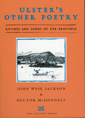 Ulster's Other Poetry: Verses and Songs of the Province - Jackson, Wyse (Editor), and McDonnell, Hector (Editor)