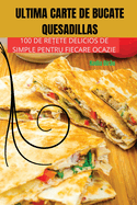 Ultima Carte de Bucate Quesadillas