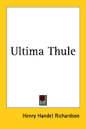 Ultima Thule. - Richardson, Henry Handel, pseud