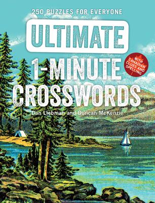 Ultimate 1-Minute Crosswords: 250 Puzzles for Everyone - Liebman, Dan, and McKenzie, Duncan