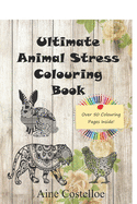 Ultimate Animal Stress Colouring Book