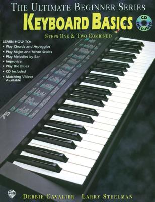 Ultimate Beginner Keyboard Basics: Steps One & Two, Book & CD - Cavalier, Debbie, and Steelman, Larry