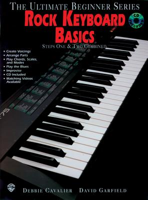 Ultimate Beginner Rock Keyboard Basics: Steps One & Two, Book & CD - Cavalier, Debbie, and Garfield, David