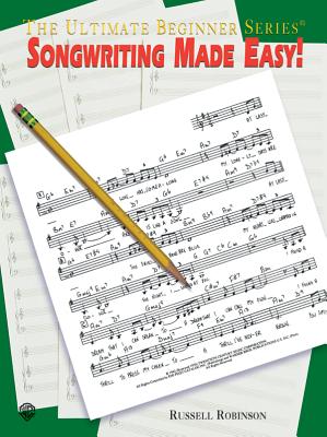 Ultimate Beginner Series: Songwriting Made Easy! - Robinson, Russell