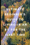 Ultimate Beginner's Guide to Living in an RV for the First Time