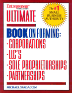 Ultimate Book on Forming: Corporations, LLC's, Sole Proprietorships, Partnerships - Spadaccini, Michael