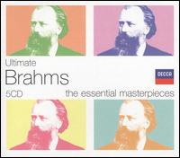 Ultimate Brahms: The Essential Masterpieces - Claudio Arrau (piano); Henryk Szeryng (violin); Janos Starker (cello)