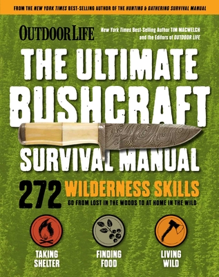 Ultimate Bushcraft Survival Manual - MacWelch, Tim
