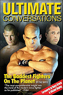 Ultimate Conversations: The Baddest Fighters on the Planet