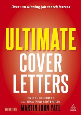 Ultimate Cover Letters: The Definitive Guide to Job Search Letters and Follow-up Strategies - Yate, Martin John