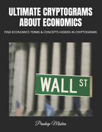 Ultimate Cryptograms about Economics: Find Economics Terms & Concepts Hidden in Cryptograms