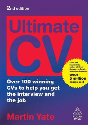 Ultimate CV: Over 100 Winning CVs to Help You Get the Interview and the Job - Yate, Martin, Cpc
