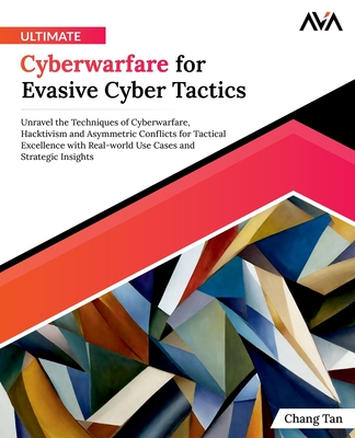 Ultimate Cyberwarfare for Evasive Cyber Tactics - Tan, Chang