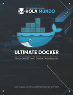 Ultimate Docker: gua de cero hasta despliegues