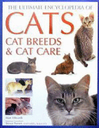 Ultimate Encyclopedia of Cats: Cat Breeds and Cat Care