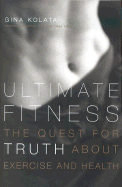 Ultimate Fitness: The Quest for Truth about Exercise and Health