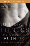 Ultimate Fitness: The Quest for Truth about Health and Exercise - Kolata, Gina