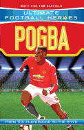 Ultimate Football Heroes: Pogba (Top Ballers 10): Collect them all!
