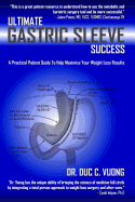 Ultimate Gastric Sleeve Success: A Practical Patient Guide to Help Maximize Your Weight Loss Results