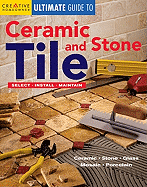 Ultimate Guide to Ceramic & Stone Tile: Select, Install, Maintain