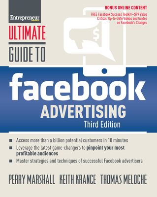 Ultimate Guide to Facebook Advertising: How to Access 1 Billion Potential Customers in 10 Minutes - Marshall, Perry, and Krance, Keith, and Meloche, Thomas