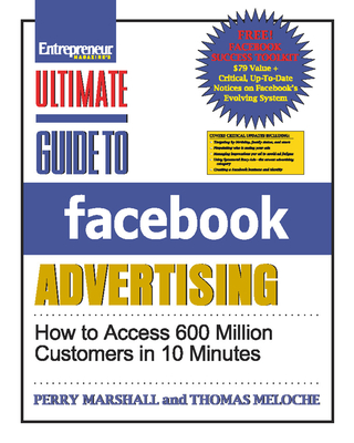 Ultimate Guide to Facebook Advertising: How to Access 600 Million Customers in 10 Minutes - Marshall, Perry, and Meloche, Thomas