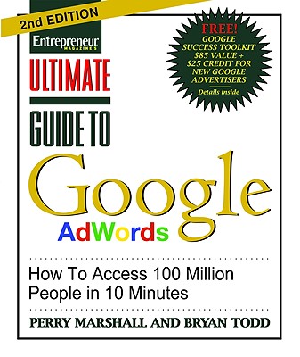 Ultimate Guide to Google Ad Words: How to Access 100 Million People in 10 Minutes - Marshall, Perry S, and Todd Bryan, and Todd, Bryan