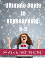 Ultimate Guide to Keyboarding: K-5: A Curriculum