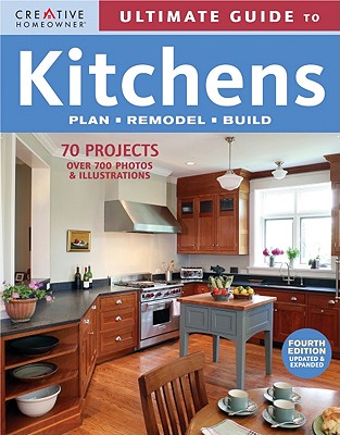 Ultimate Guide to Kitchens: Plan, Remodel, Build - Donegan, Fran J (Editor)
