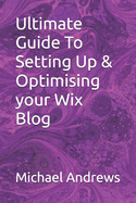 Ultimate Guide To Setting Up & Optimising your Wix Blog