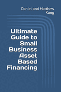 Ultimate Guide to Small Business Asset Based Financing