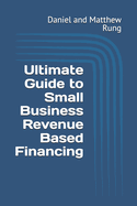 Ultimate Guide to Small Business Revenue Based Financing