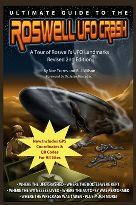Ultimate Guide to the Roswell UFO Crash - Revised 2nd Edition: A Tour of Roswell's UFO Landmarks - Wilson, E J, and Marcel Jr, Jesse (Introduction by), and Lemay, John (Contributions by)