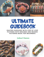 Ultimate Guidebook: Master KUMIHIMO with Step by Step Pictures with Braided and Beaded Patterns Book for Beginners